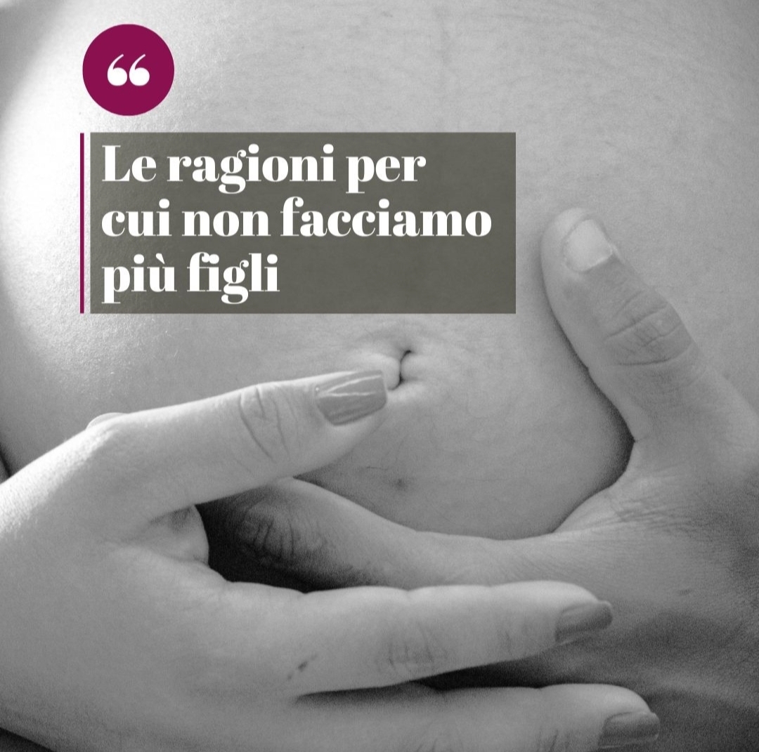 Le ragioni per cui non facciamo più figli.